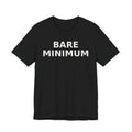 Bare Minimum Tee — Minimalist Funny Slogan T-Shirt