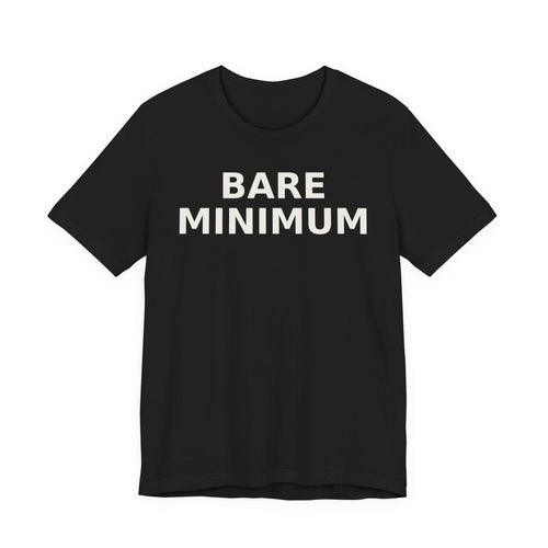 Bare Minimum Tee — Minimalist Funny Slogan T-Shirt