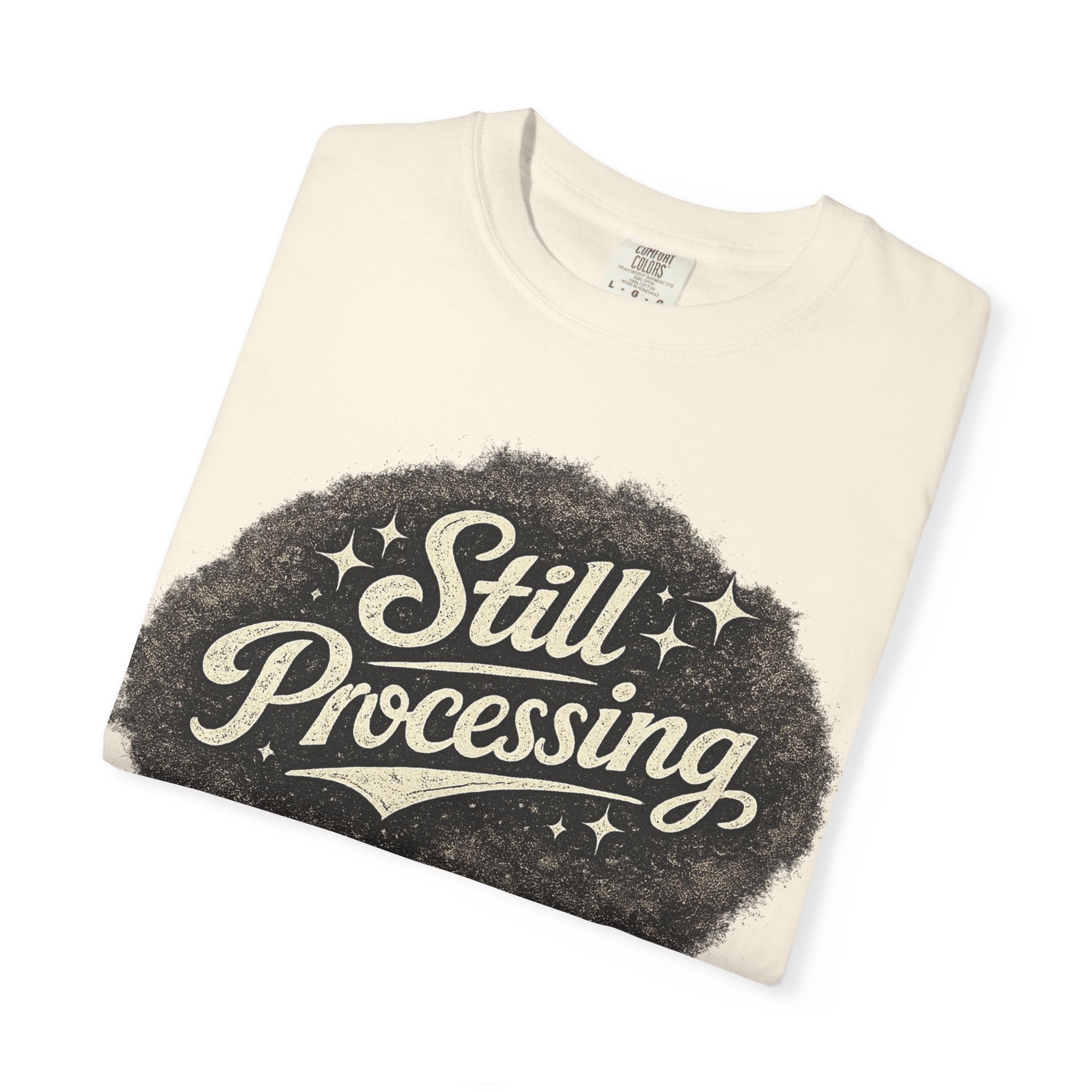 Still Processing T-Shirt — Retro Script Graphic Tee