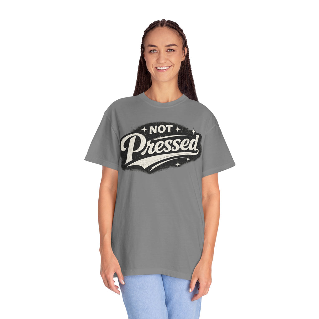 Not Pressed Graphic T-Shirt — Vintage Script Casual Tee