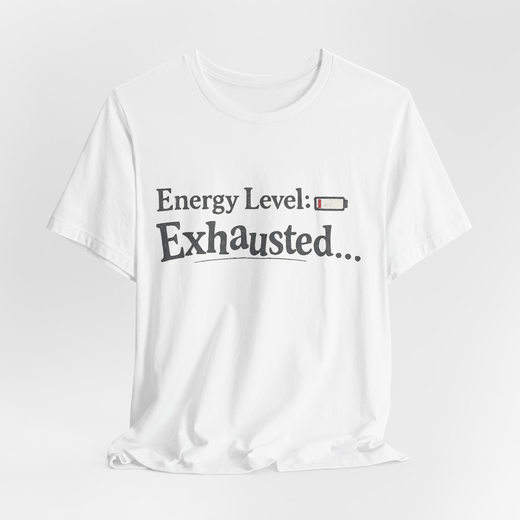 Energy Level: Exhausted Shirt – Funny Relatable Graphic Tee