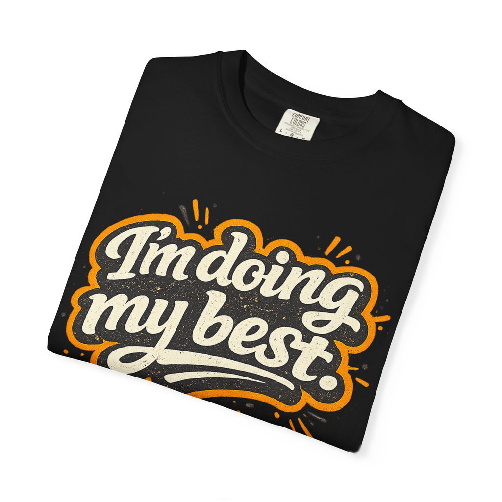 I'm Doing My Best. T-Shirt — Distressed Graphic Tee for Relatable Humor