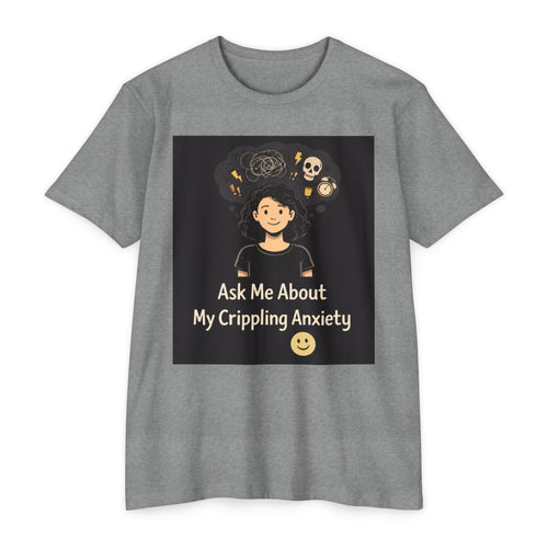 Ask Me About My Crippling Anxiety T-Shirt — Mental Health Awareness Tee