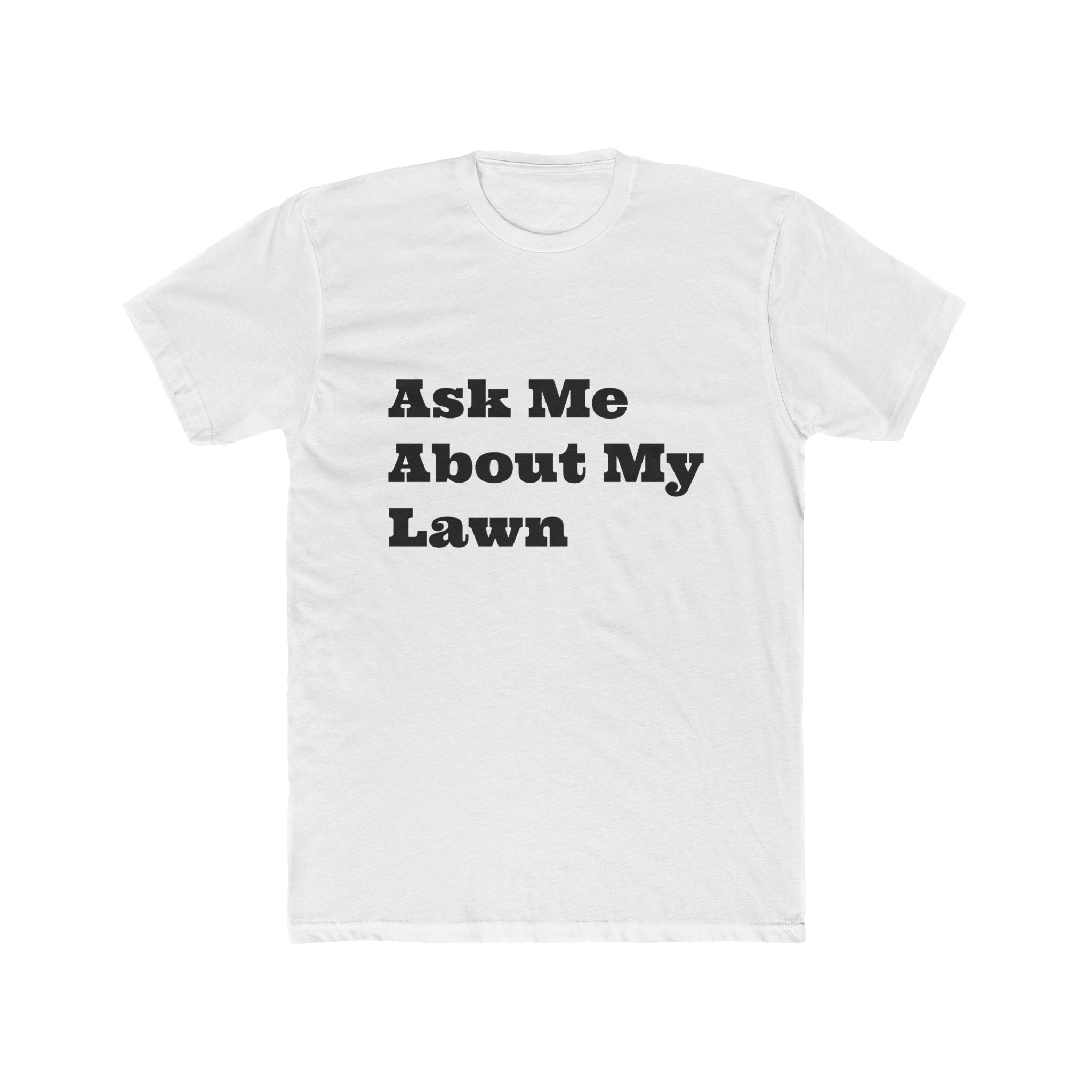 Ask Me About My Lawn T-Shirt