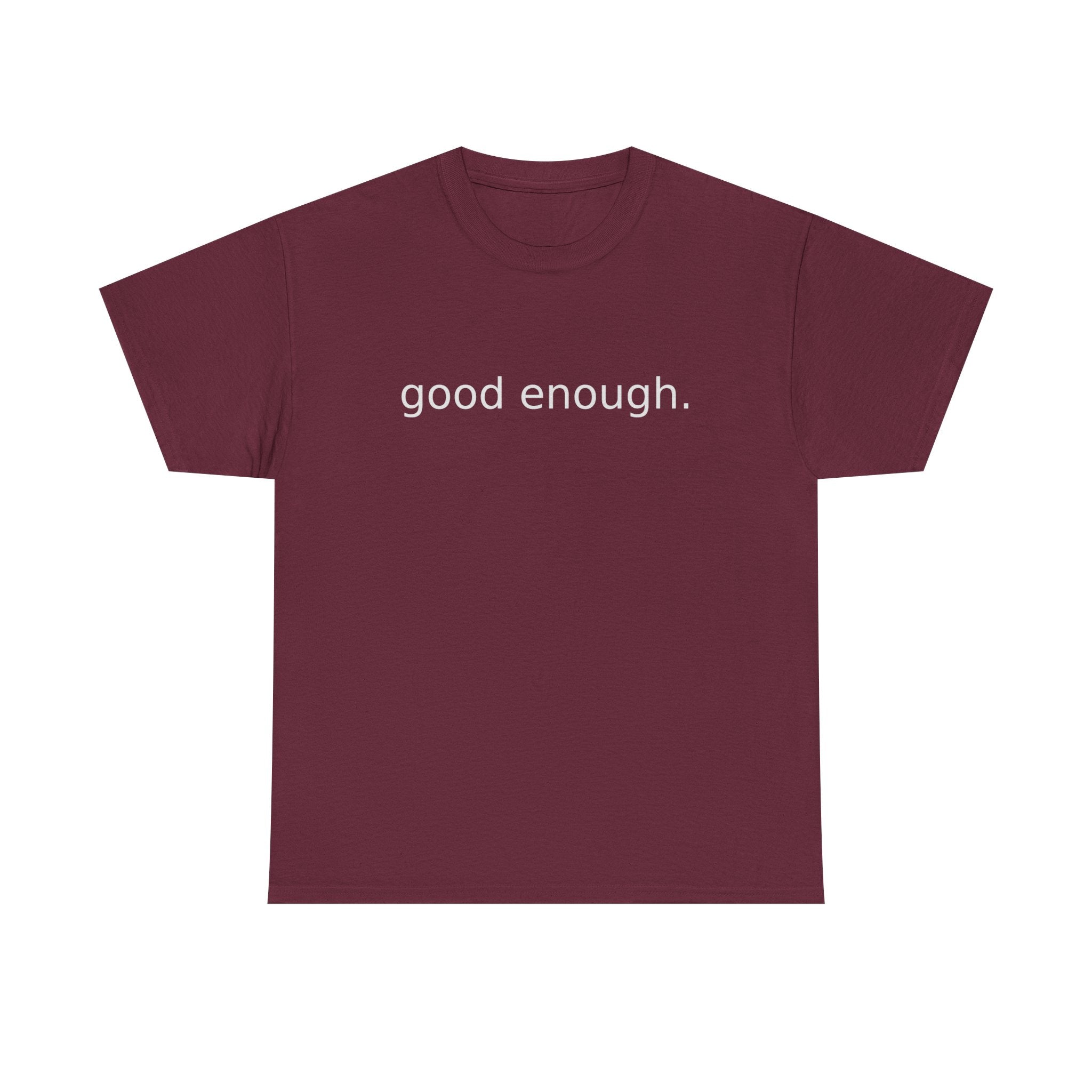 Good Enough Tee — Minimalist Black Positive Message T-Shirt