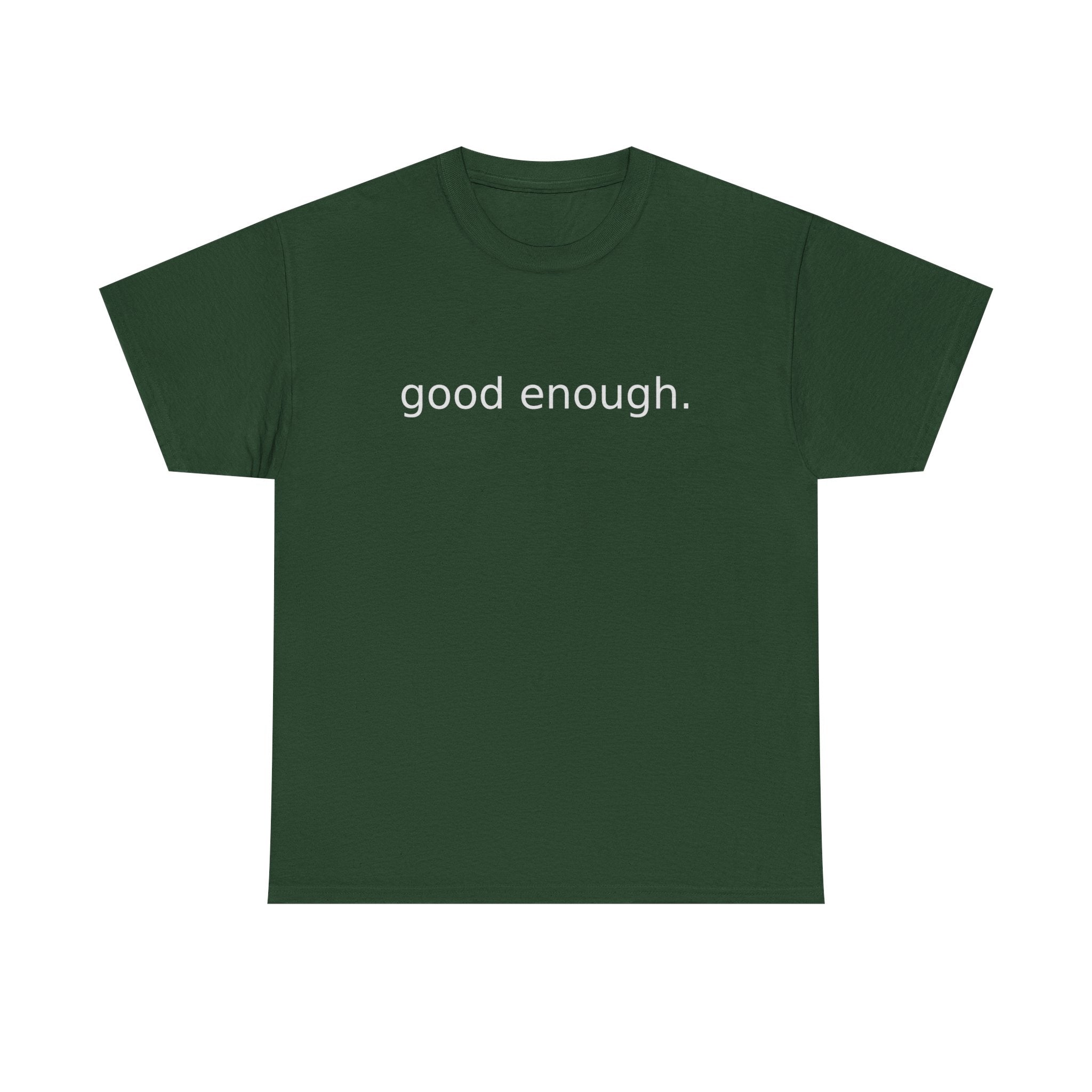 Good Enough Tee — Minimalist Black Positive Message T-Shirt