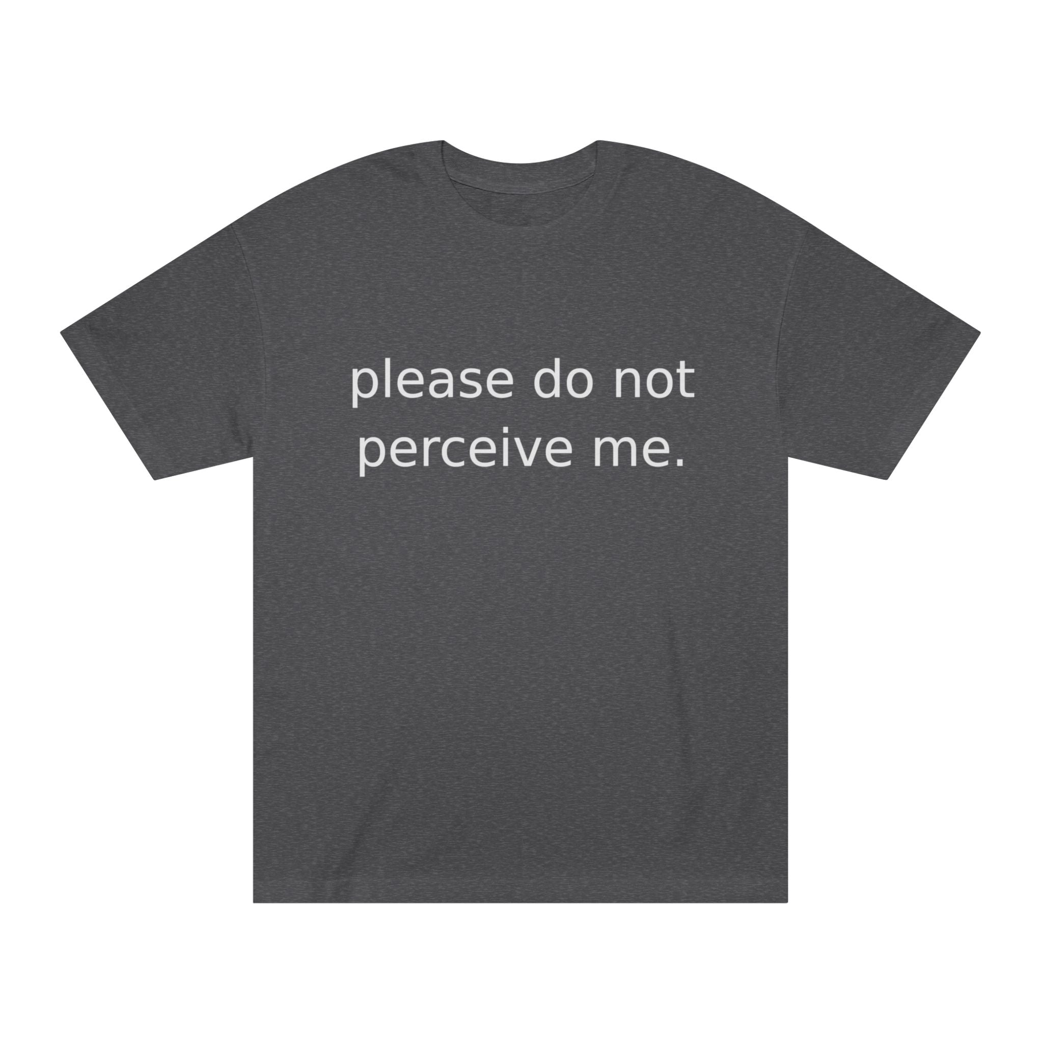 Please Do Not Perceive Me Tee