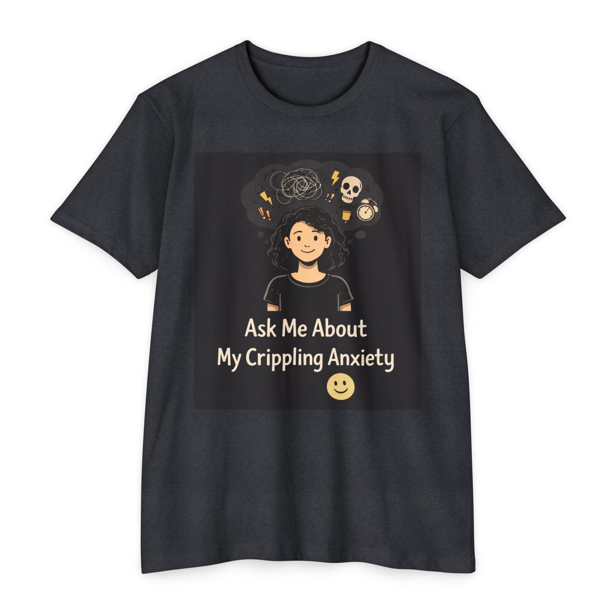 Ask Me About My Crippling Anxiety T-Shirt — Mental Health Awareness Tee