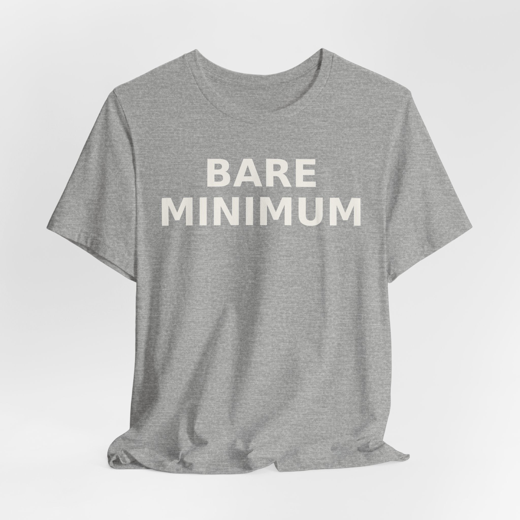 Bare Minimum Tee — Minimalist Funny Slogan T-Shirt