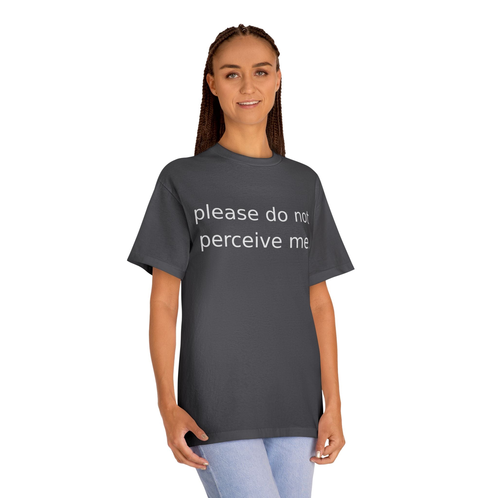 Please Do Not Perceive Me Tee