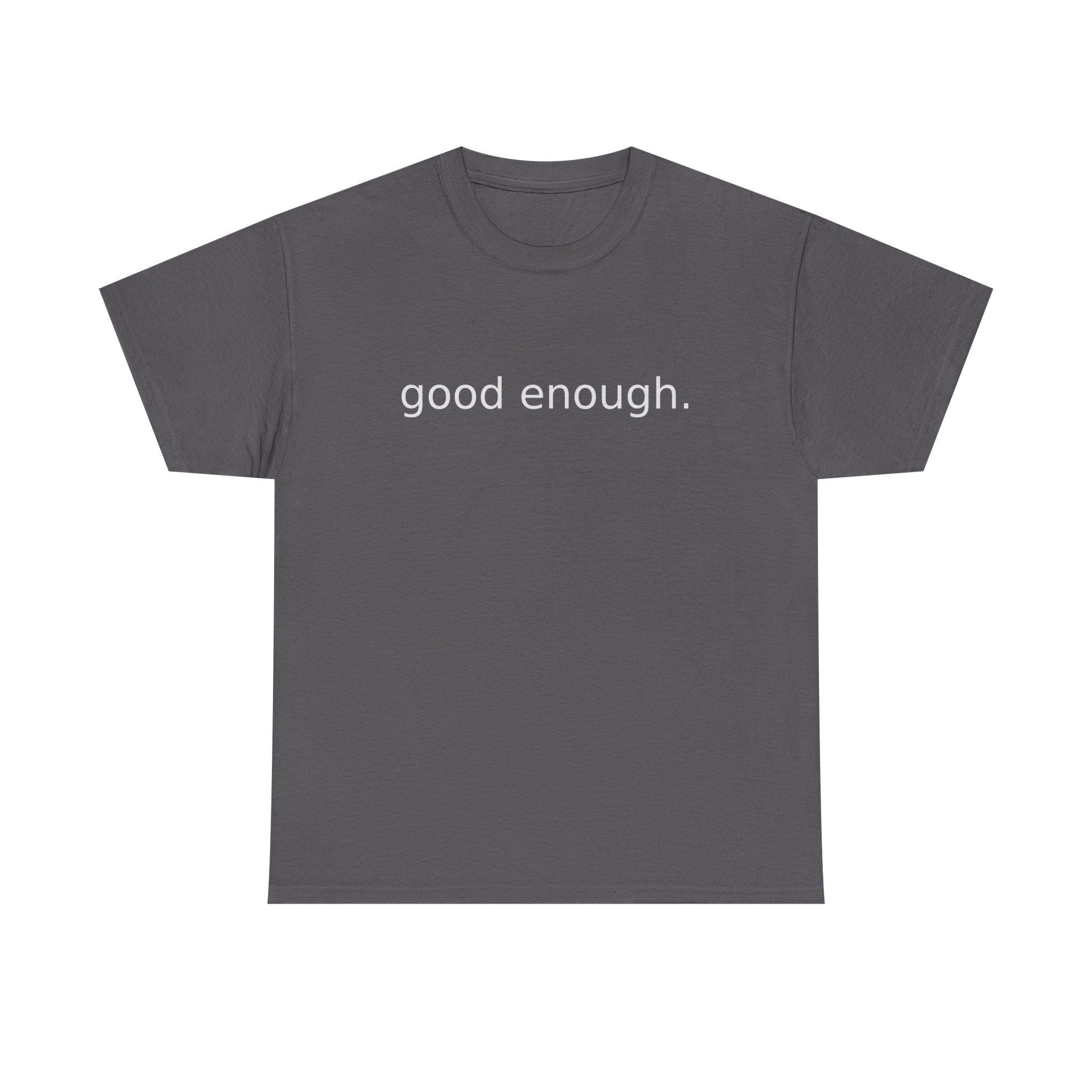 Good Enough Tee — Minimalist Black Positive Message T-Shirt