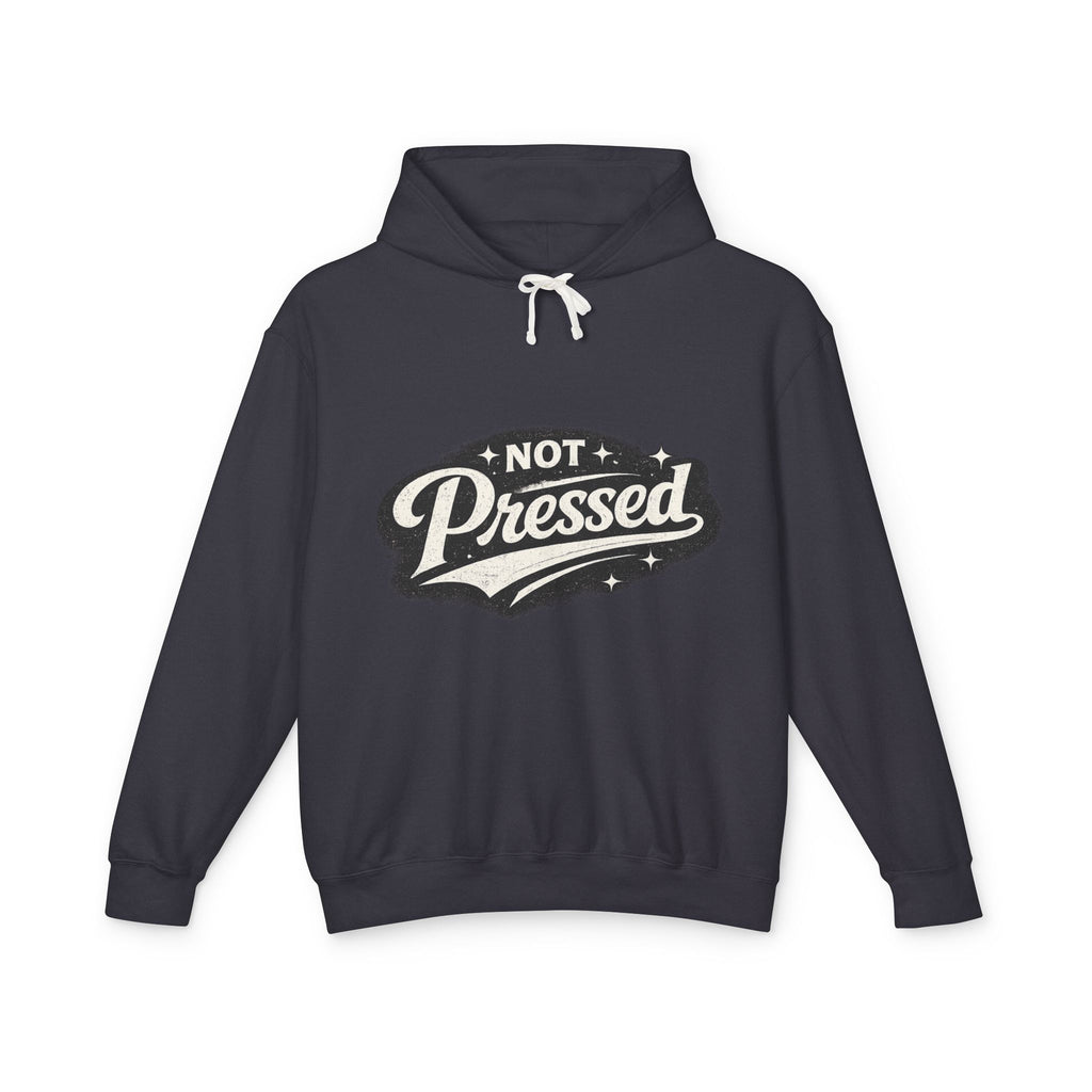 Not Pressed Hoodie — Casual Lightweight Pullover with Vintage Script
