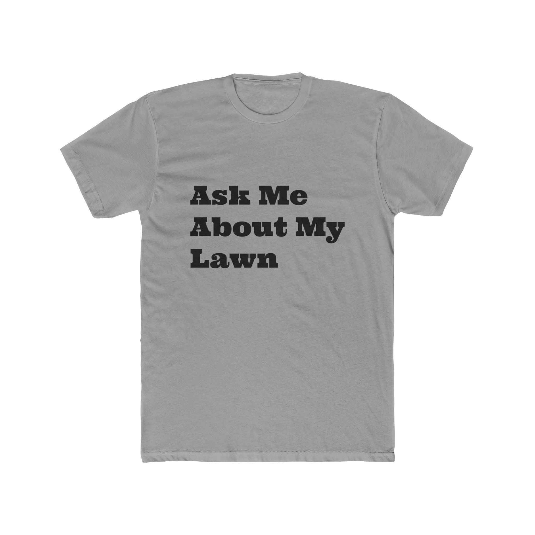 Ask Me About My Lawn T-Shirt