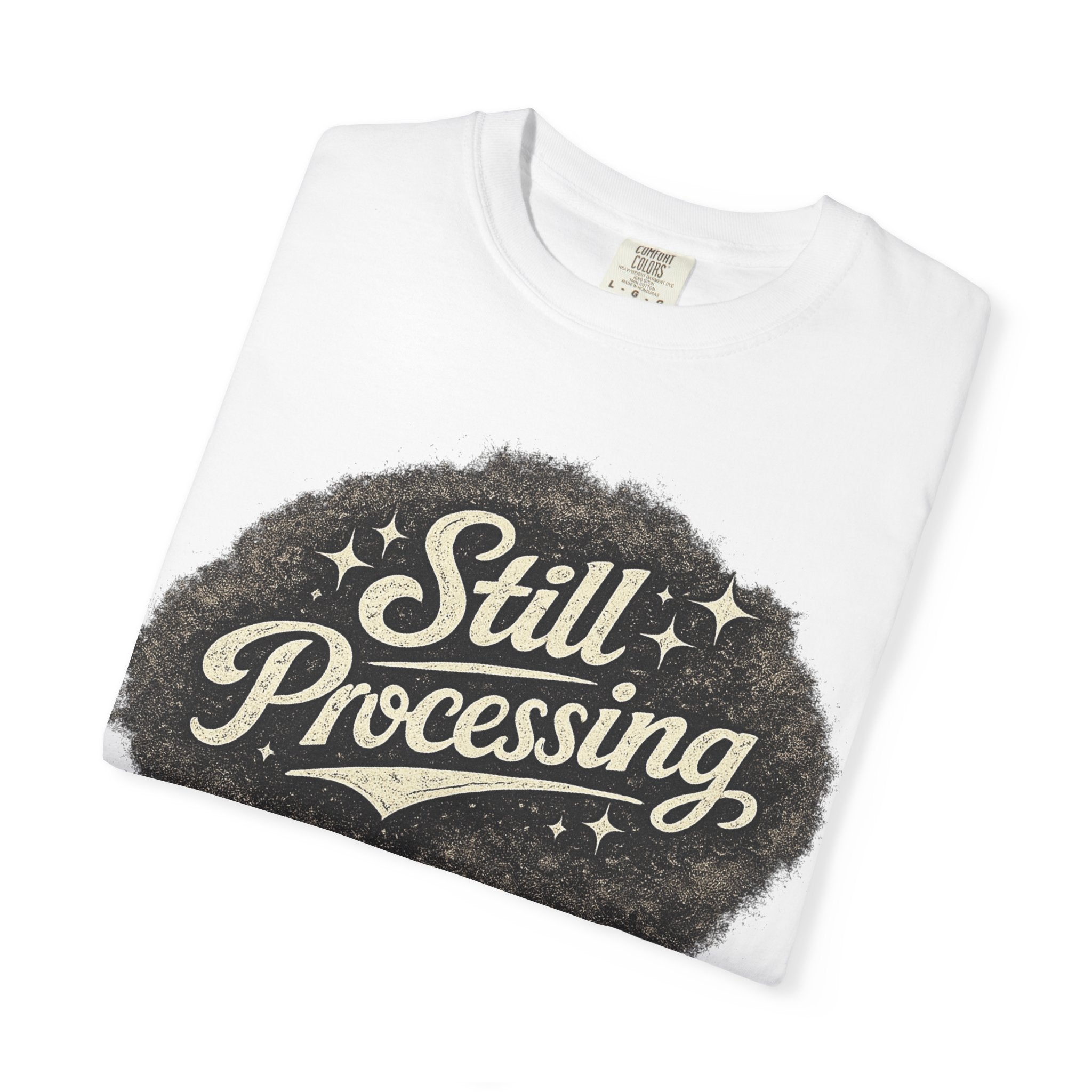 Still Processing T-Shirt — Retro Script Graphic Tee