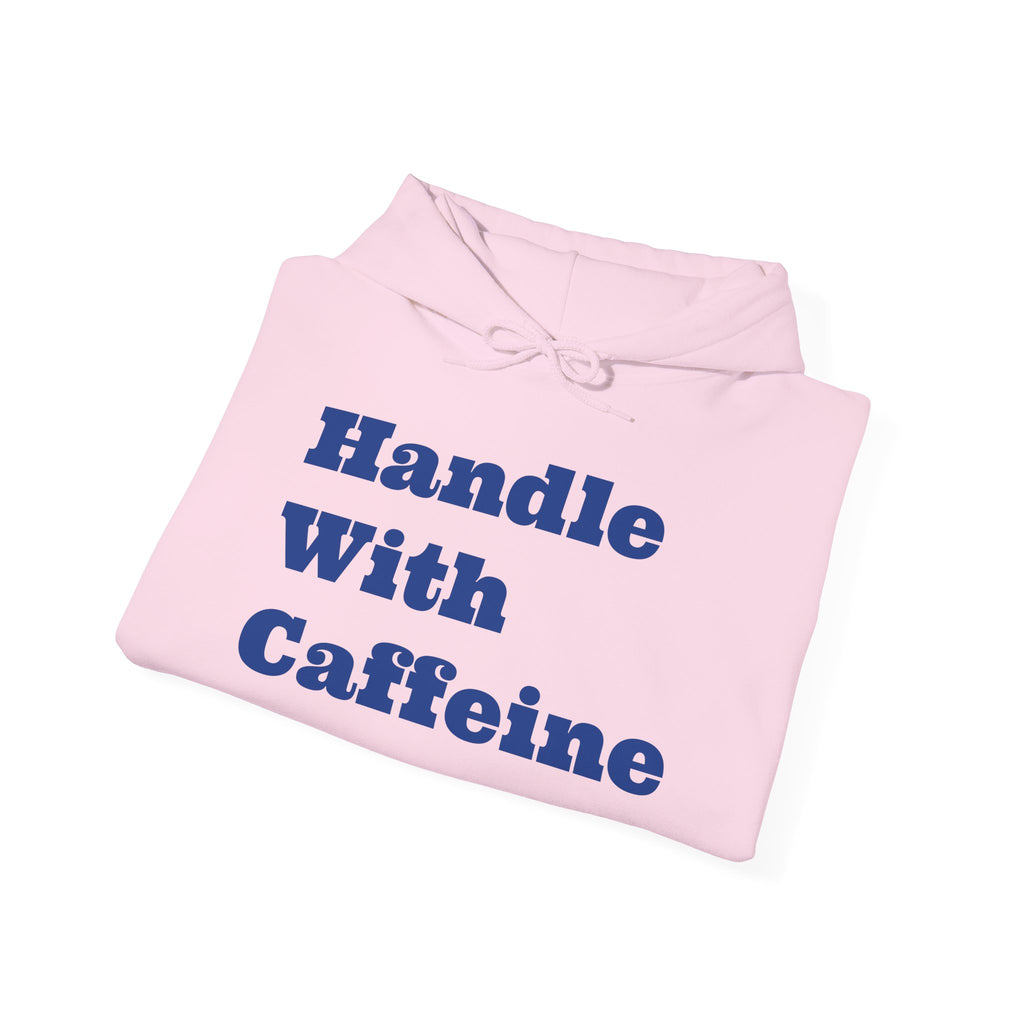 Handle With Caffeine Hoodie — Funny Coffee Lover Pullover