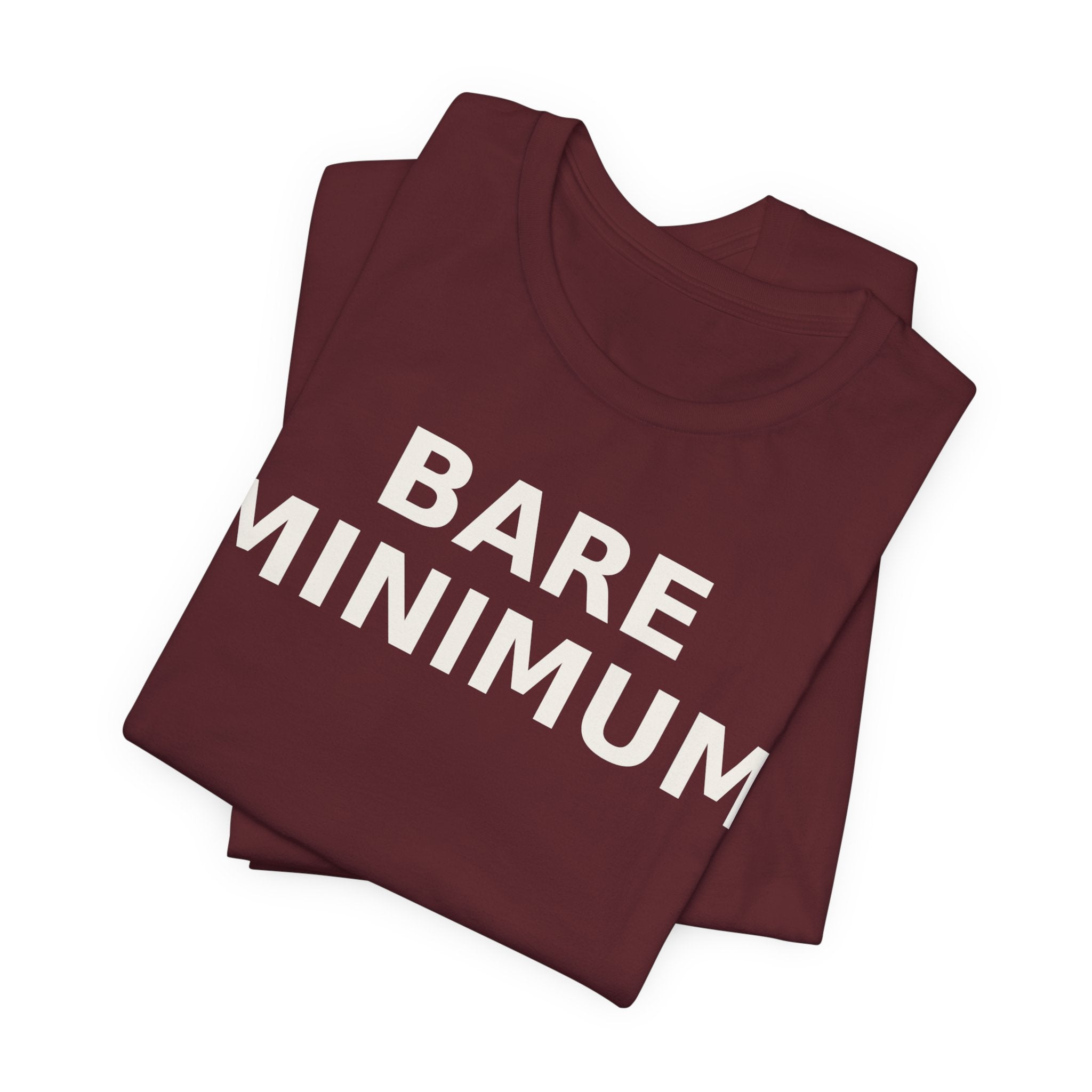 Bare Minimum Tee — Minimalist Funny Slogan T-Shirt
