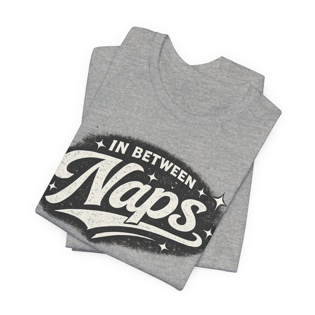 In Between Naps T-Shirt – Retro Sleep Lover Graphic Tee