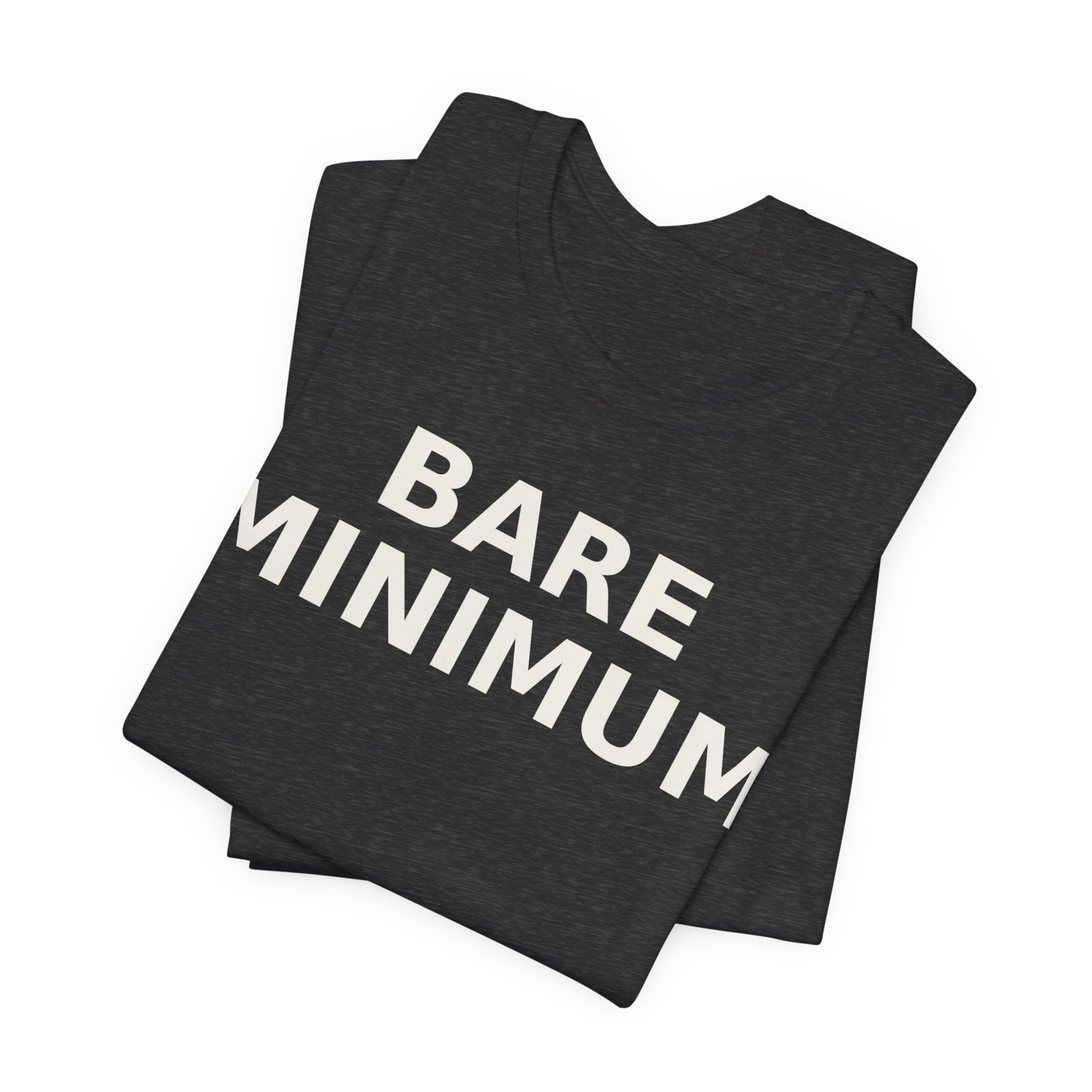 Bare Minimum Tee — Minimalist Funny Slogan T-Shirt