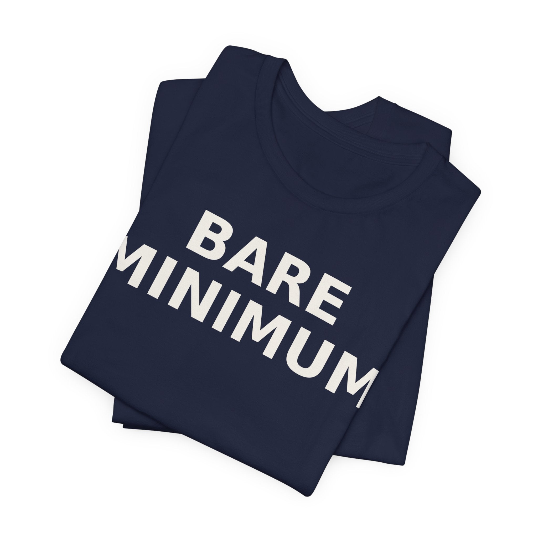Bare Minimum Tee — Minimalist Funny Slogan T-Shirt