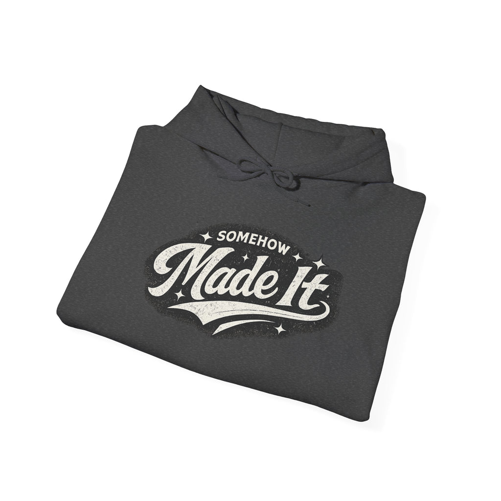 Made It Hoodie — 'Somehow Made It' Vintage Script Pullover