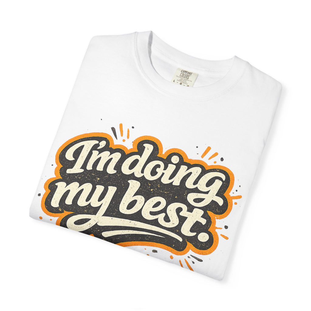 I'm Doing My Best. T-Shirt — Distressed Graphic Tee for Relatable Humor