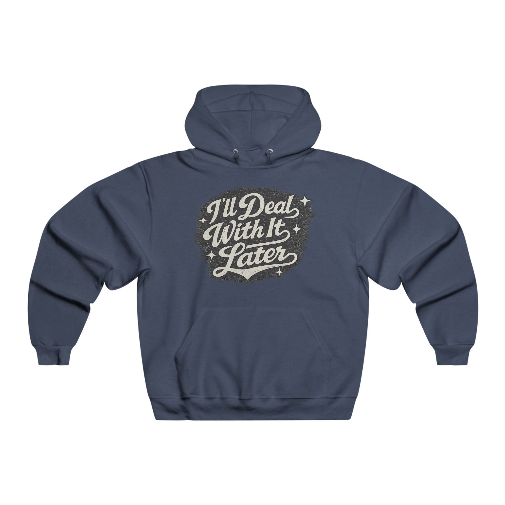 I'll Deal With It Later Hoodie – Casual Graphic Pullover for Procrastinators