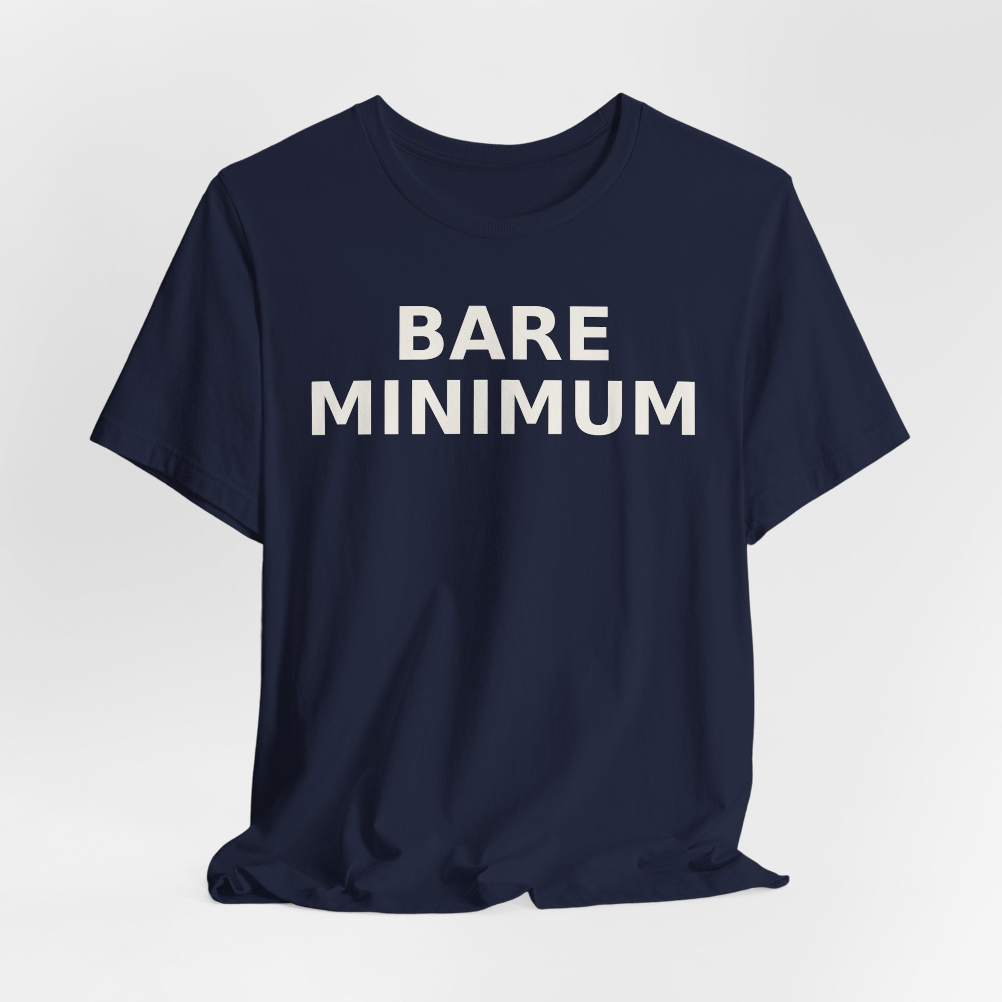 Bare Minimum Tee — Minimalist Funny Slogan T-Shirt