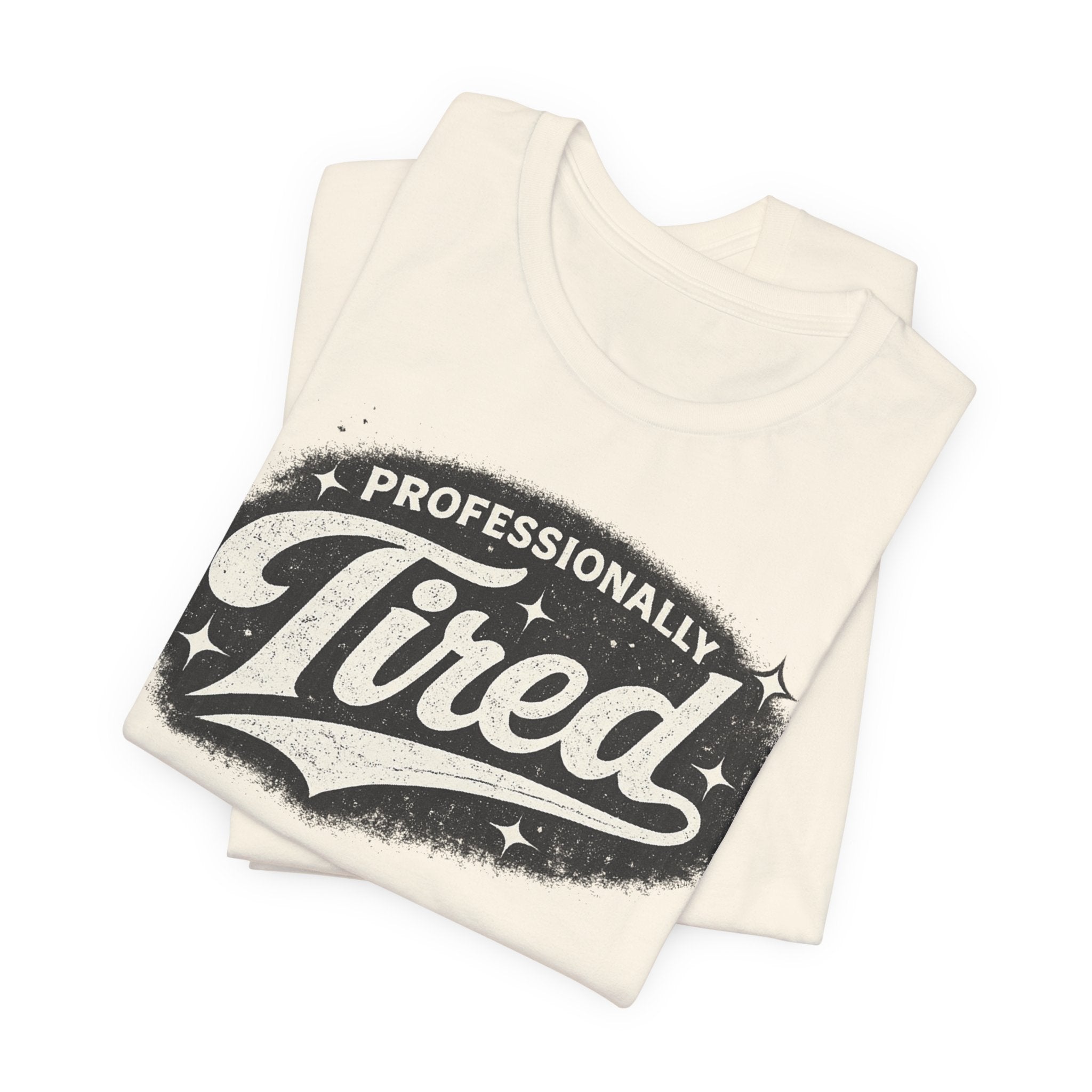 Professionally Tired Tee — Funny Vintage Script T-Shirt