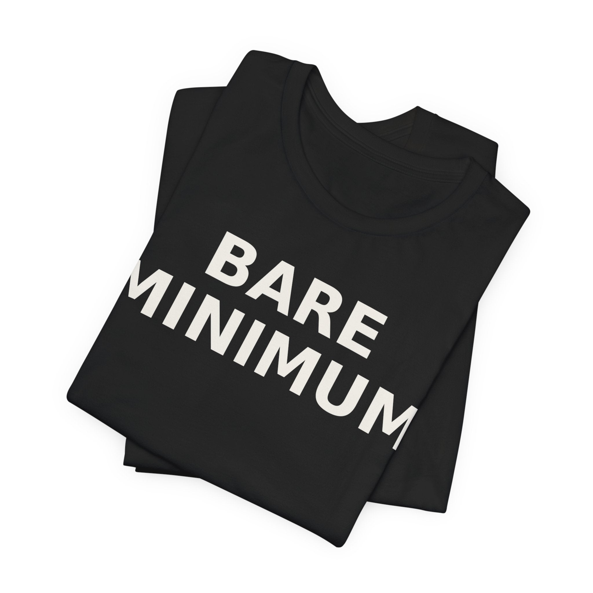 Bare Minimum Tee — Minimalist Funny Slogan T-Shirt