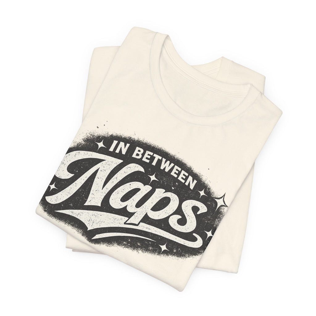 In Between Naps T-Shirt – Retro Sleep Lover Graphic Tee