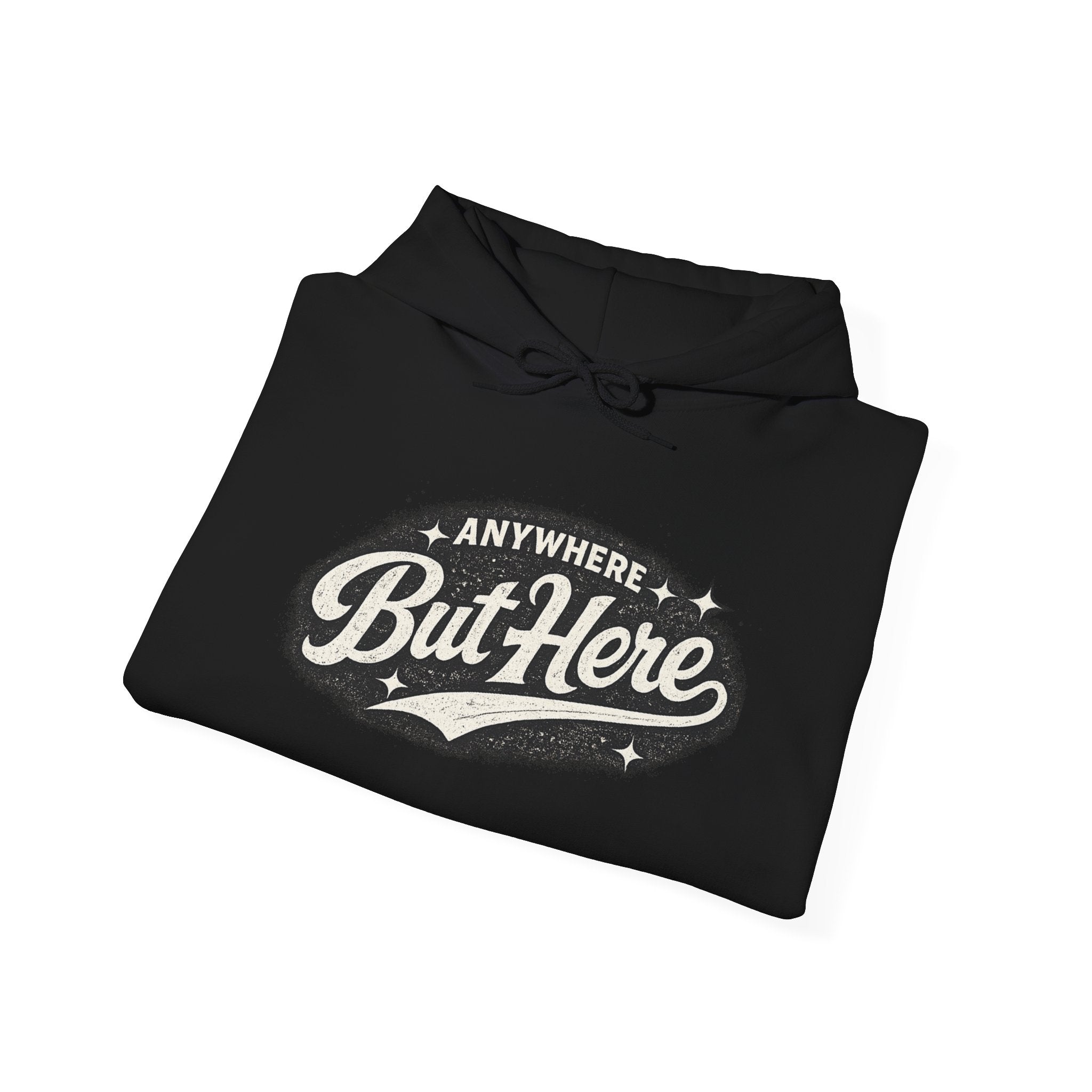 But Here Hoodie — 'Anywhere But Here' Vintage Script Hooded Sweatshirt