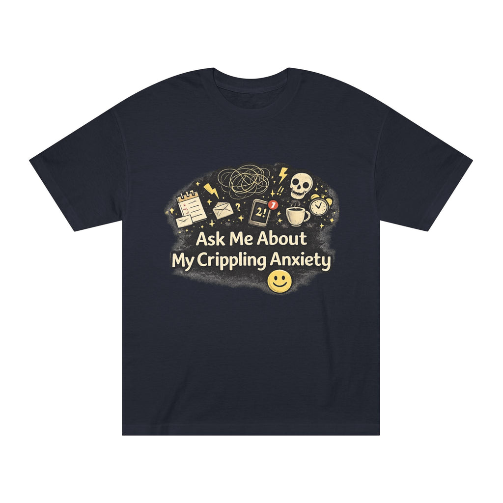 Ask Me About My Crippling Anxiety T-Shirt — Mental Health Awareness Graphic Tee