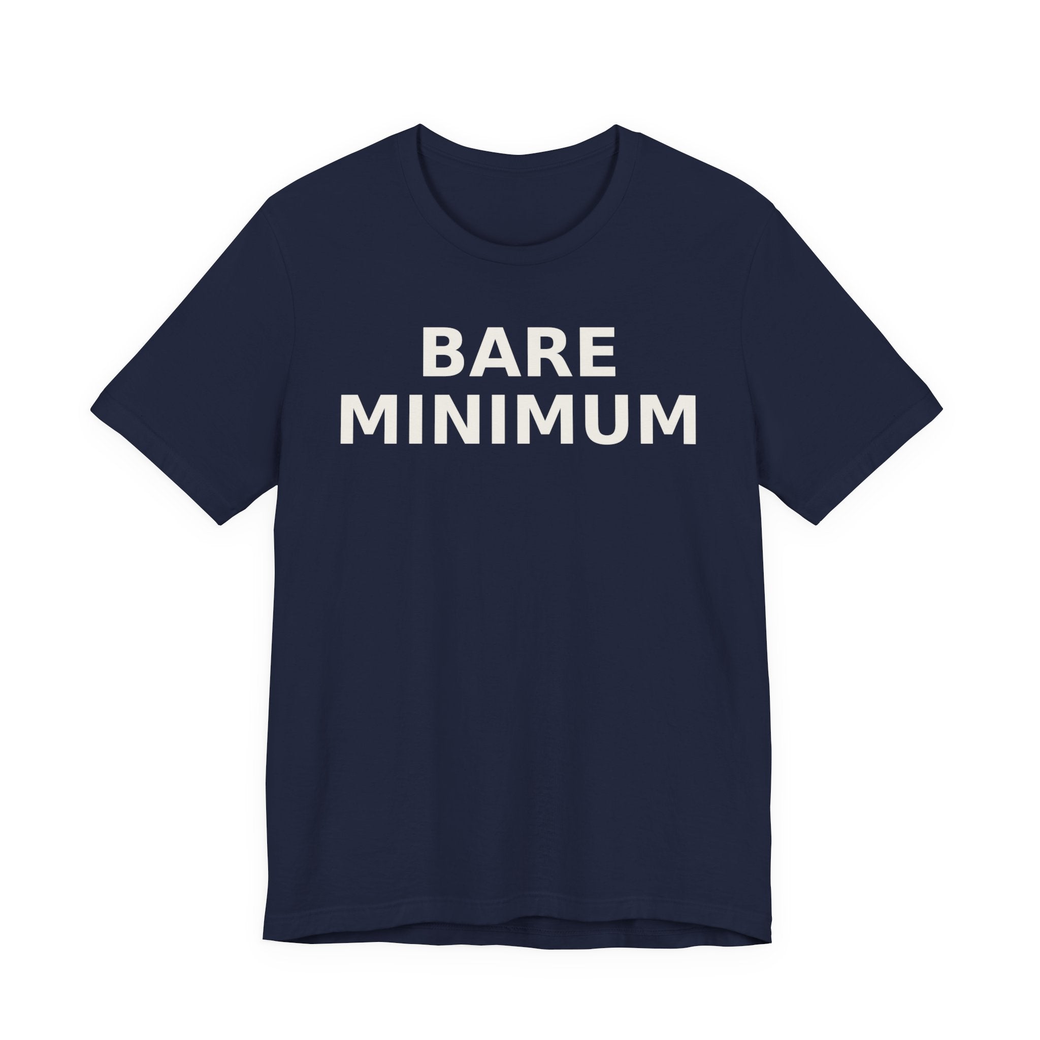 Bare Minimum Tee — Minimalist Funny Slogan T-Shirt