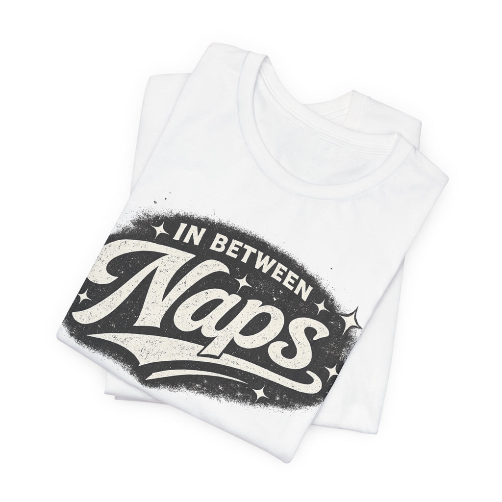 In Between Naps T-Shirt – Retro Sleep Lover Graphic Tee