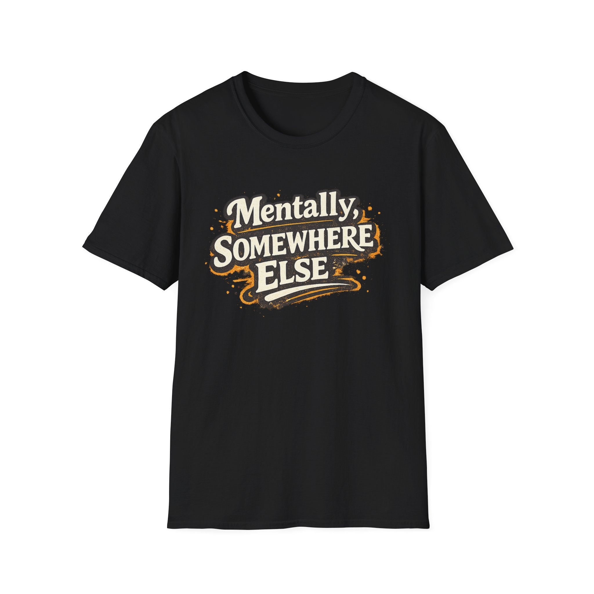 Mentally Somewhere Else T-Shirt — Funny Escape Vibe Graphic Tee
