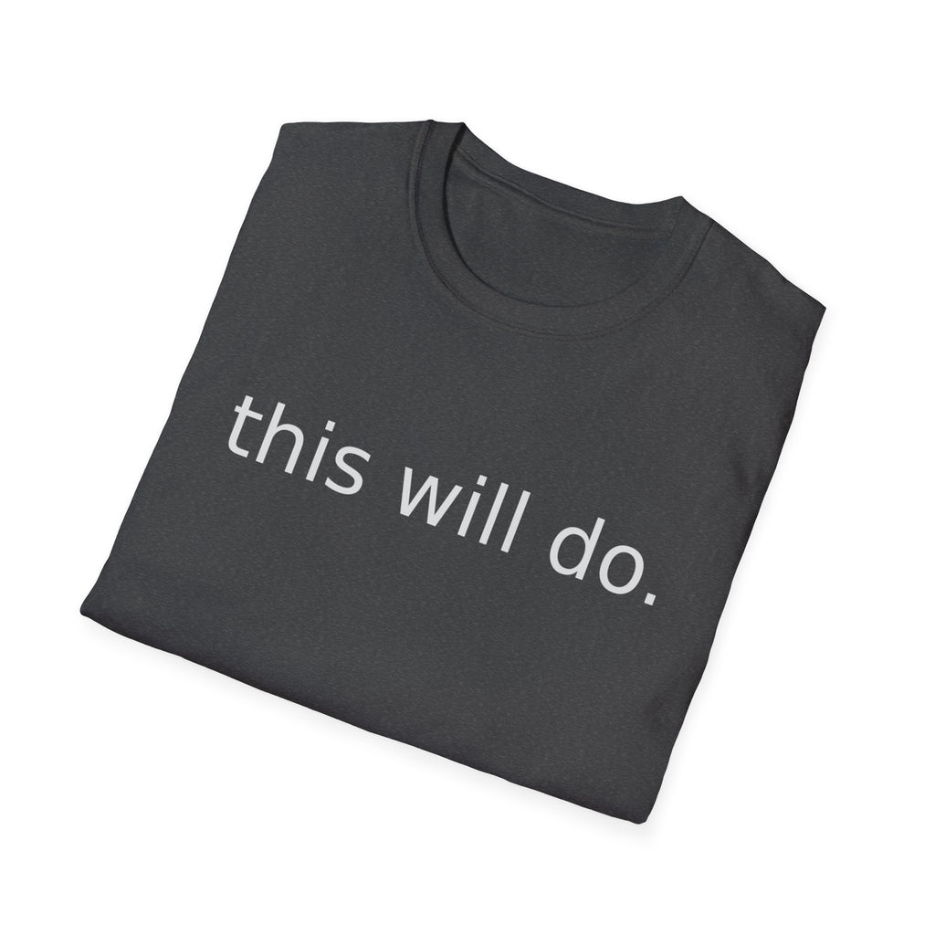 This Will Do T‑Shirt