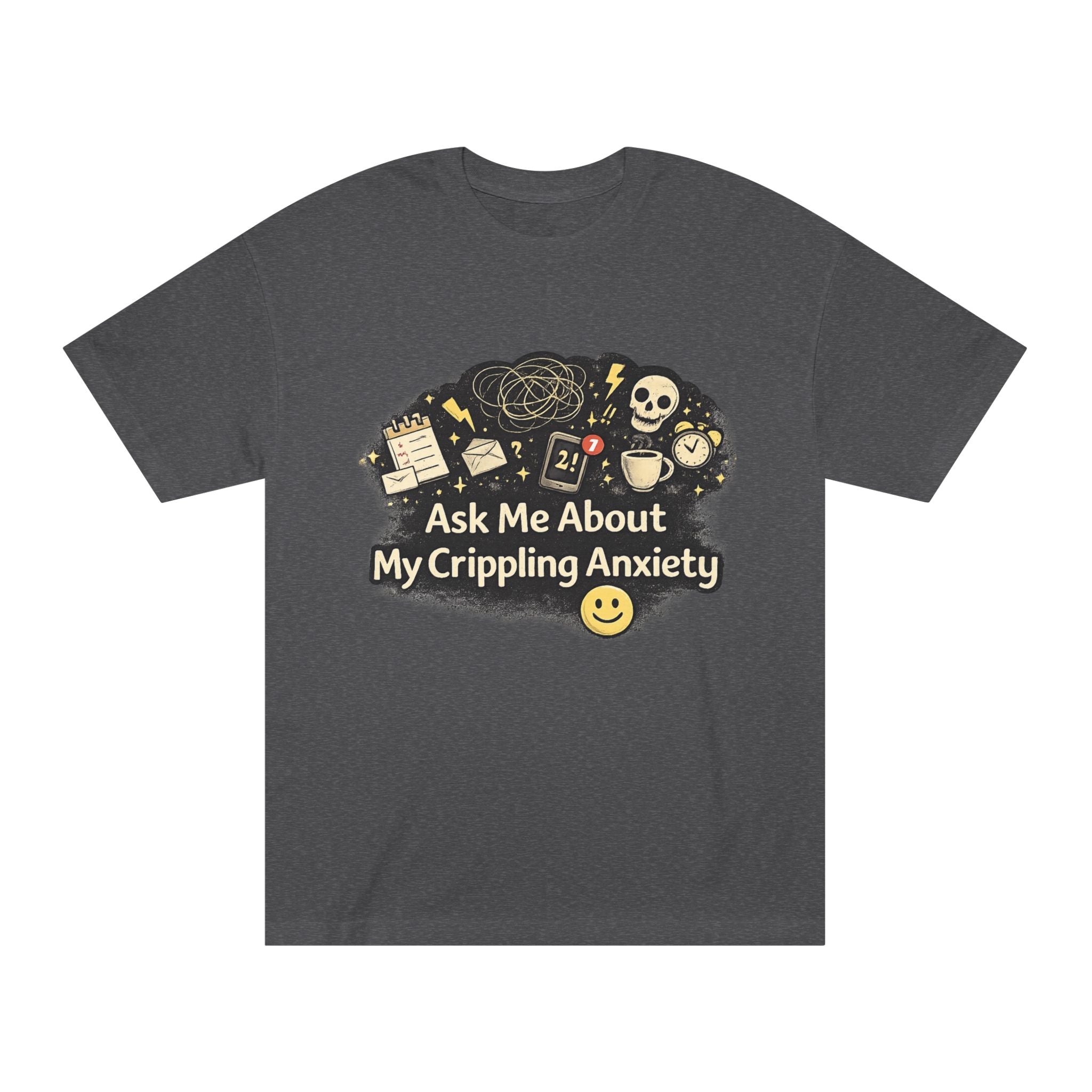 Ask Me About My Crippling Anxiety T-Shirt — Mental Health Awareness Graphic Tee