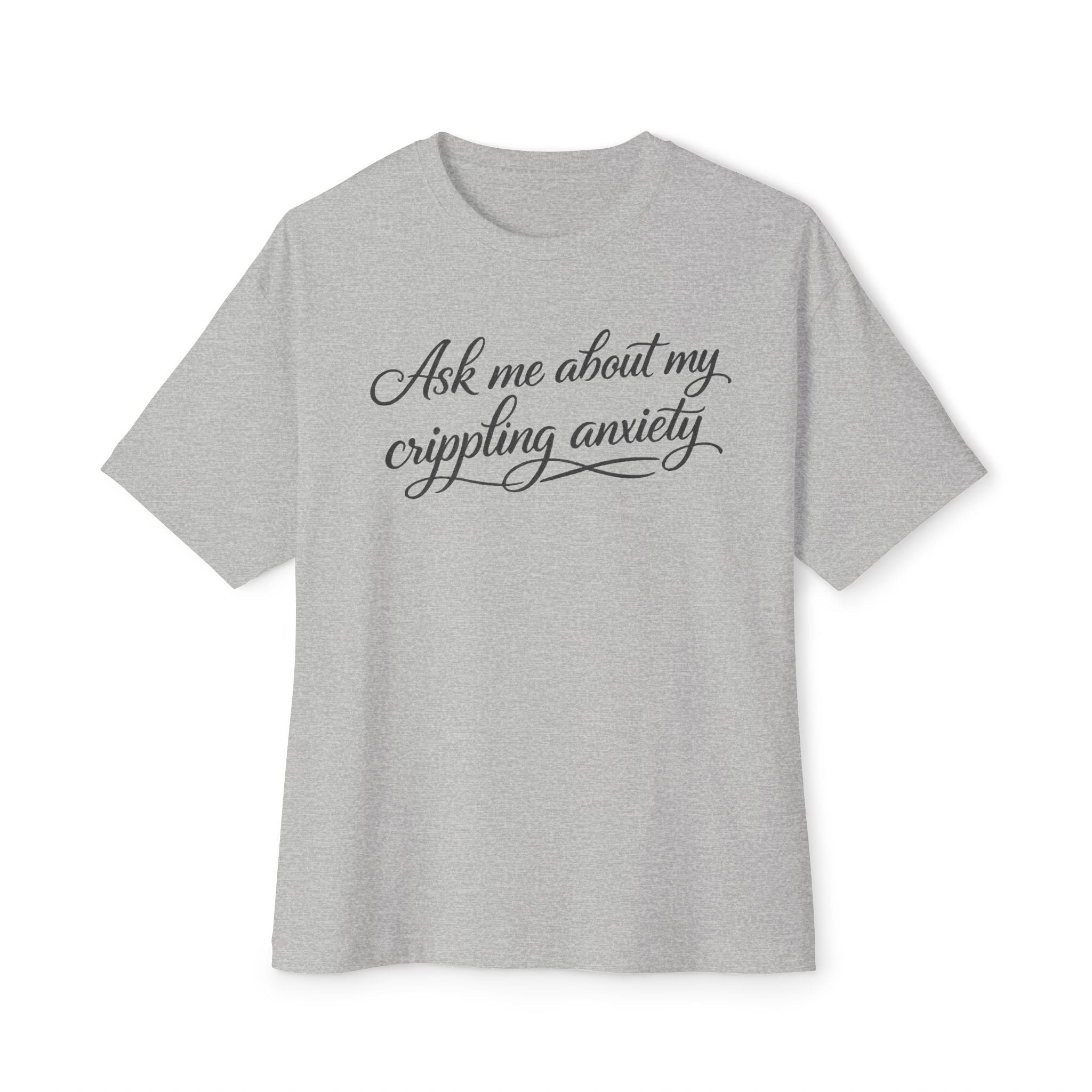 T-Shirt — “Ask Me About My Crippling Anxiety” Script Graphic Tee