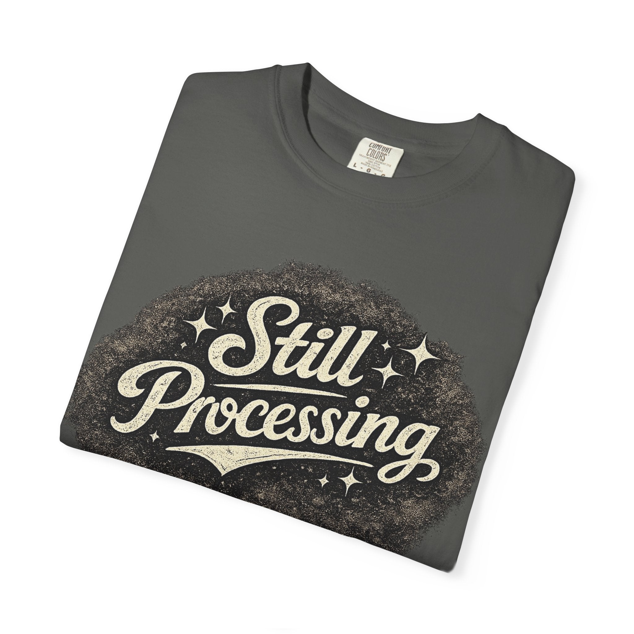 Still Processing T-Shirt — Retro Script Graphic Tee
