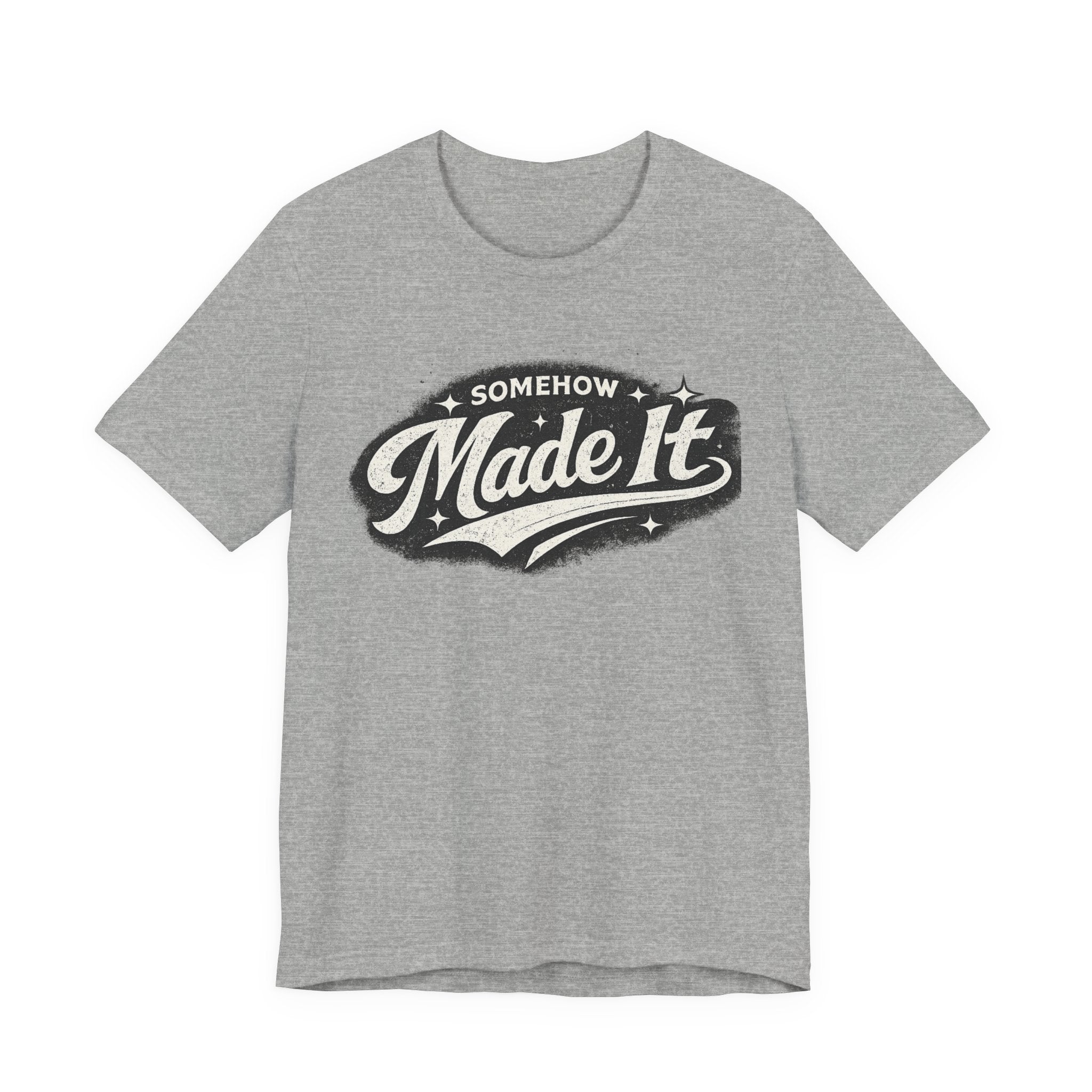 Made It T-Shirt — 'Somehow Made It' Vintage Graphic Tee