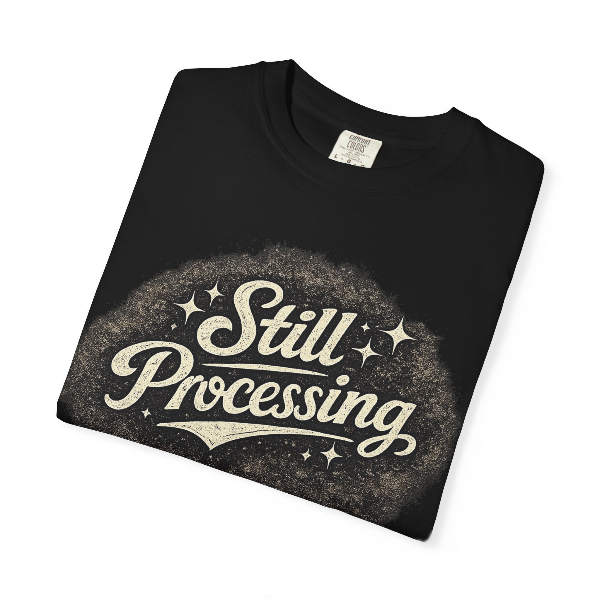Still Processing T-Shirt — Retro Script Graphic Tee