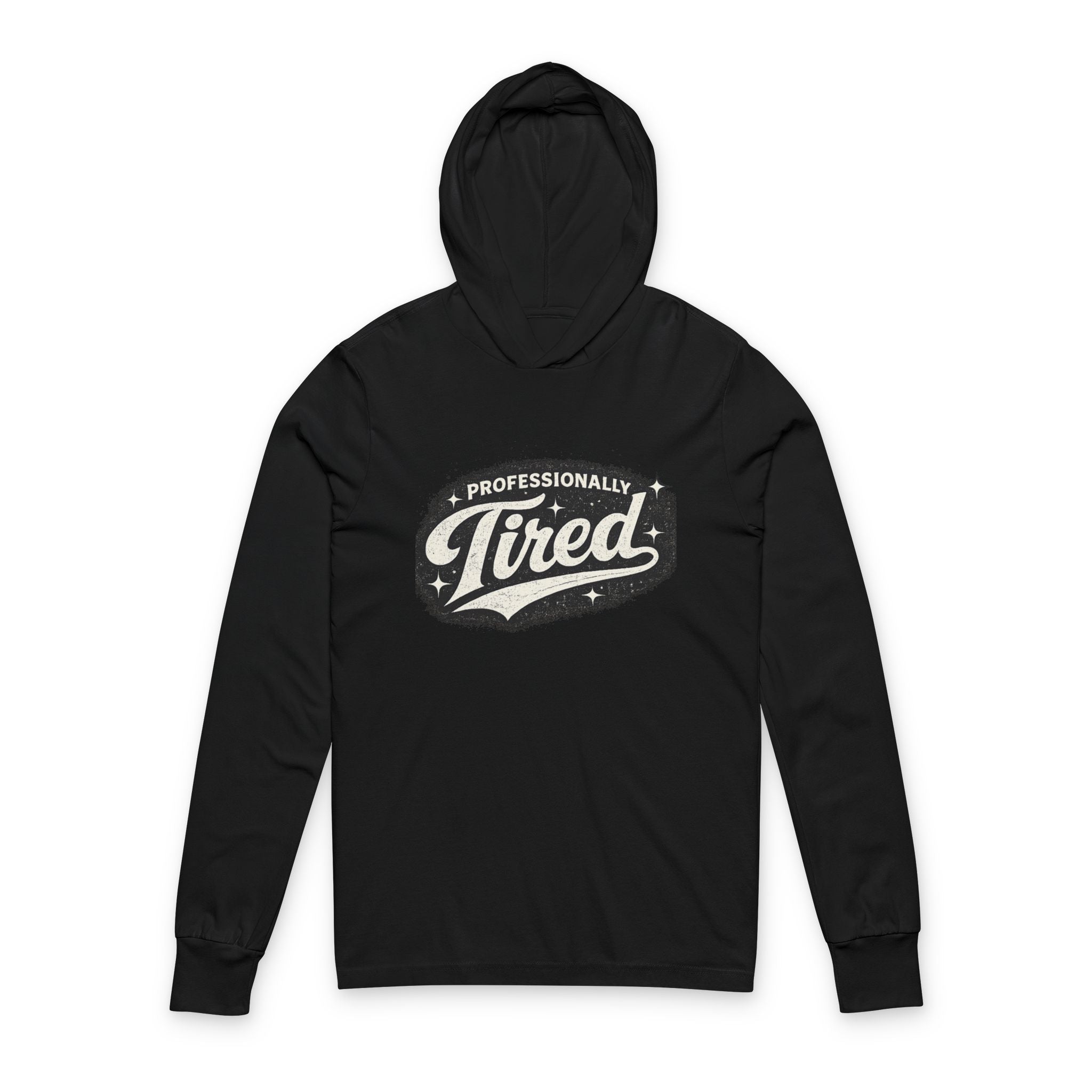 Professionally Tired Hooded Long Sleeve Tee