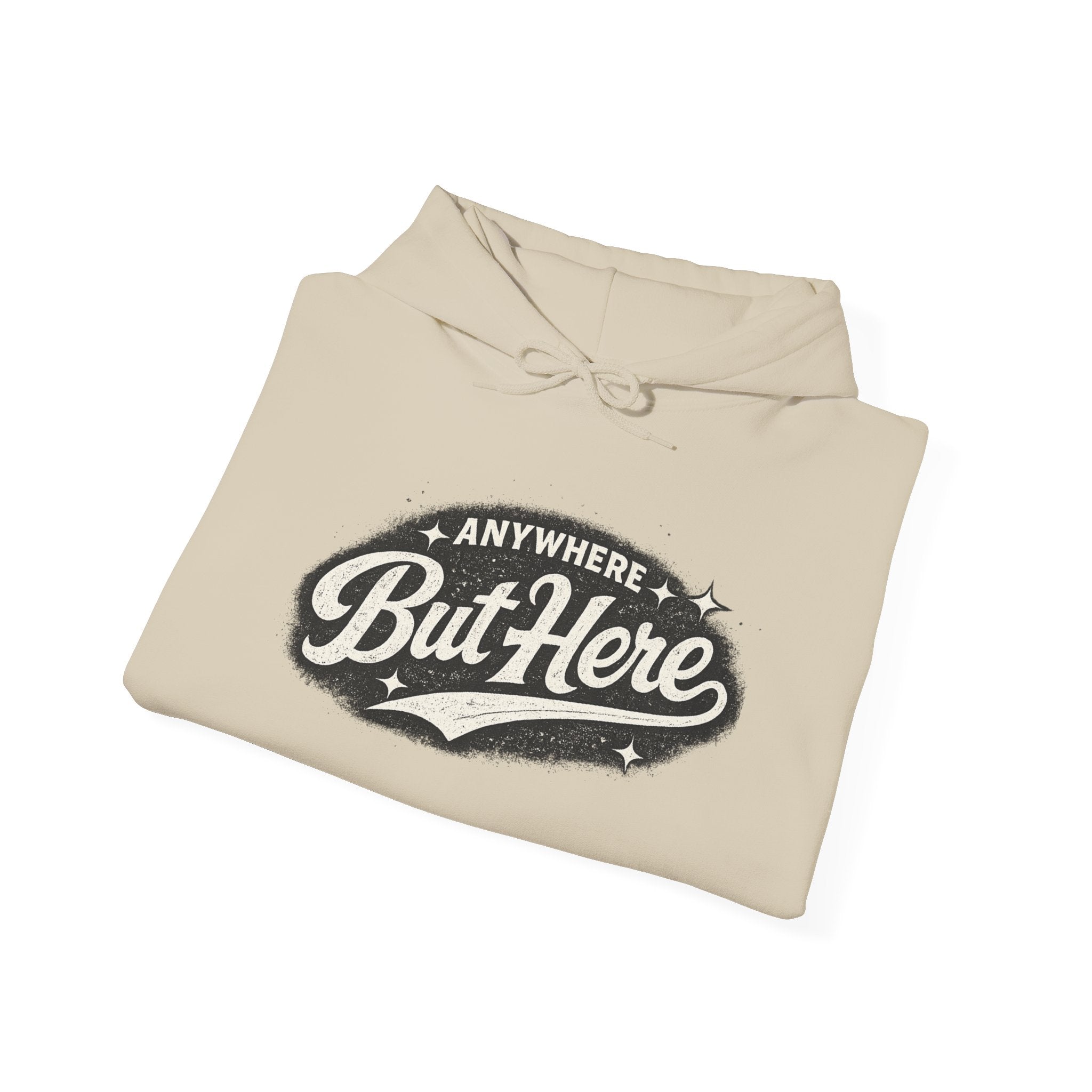 But Here Hoodie — 'Anywhere But Here' Vintage Script Hooded Sweatshirt