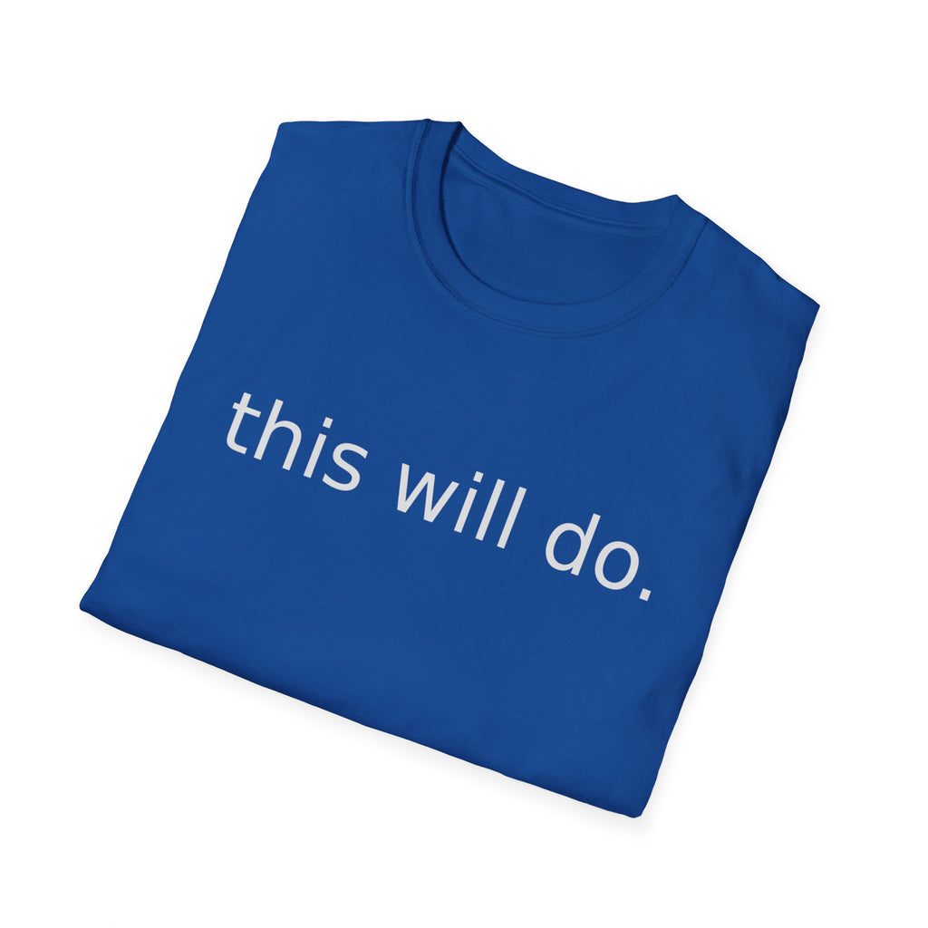 This Will Do T‑Shirt