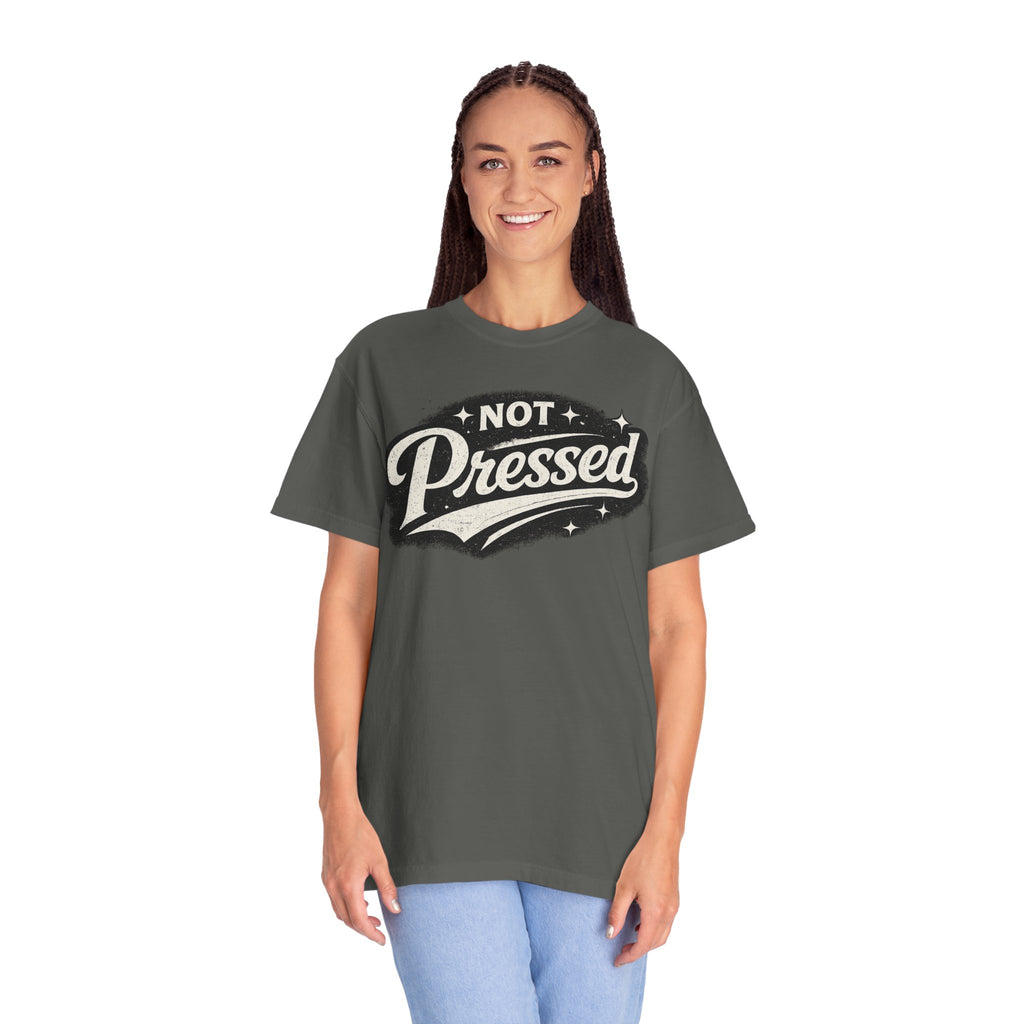 Not Pressed Graphic T-Shirt — Vintage Script Casual Tee
