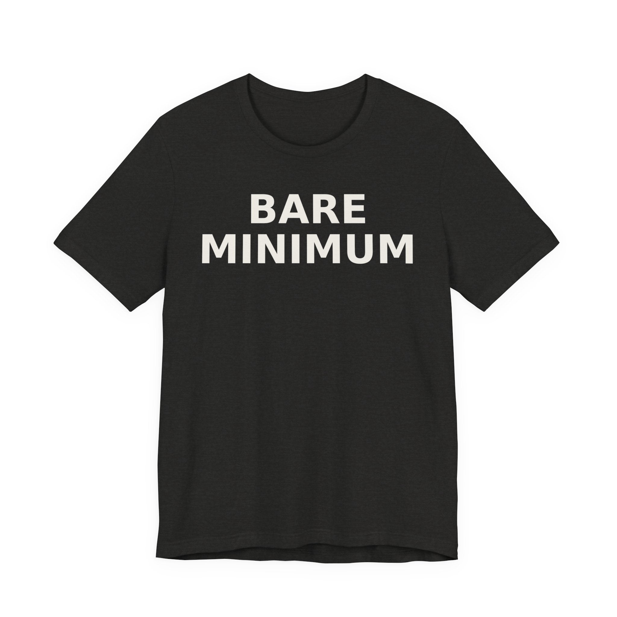 Bare Minimum Tee — Minimalist Funny Slogan T-Shirt