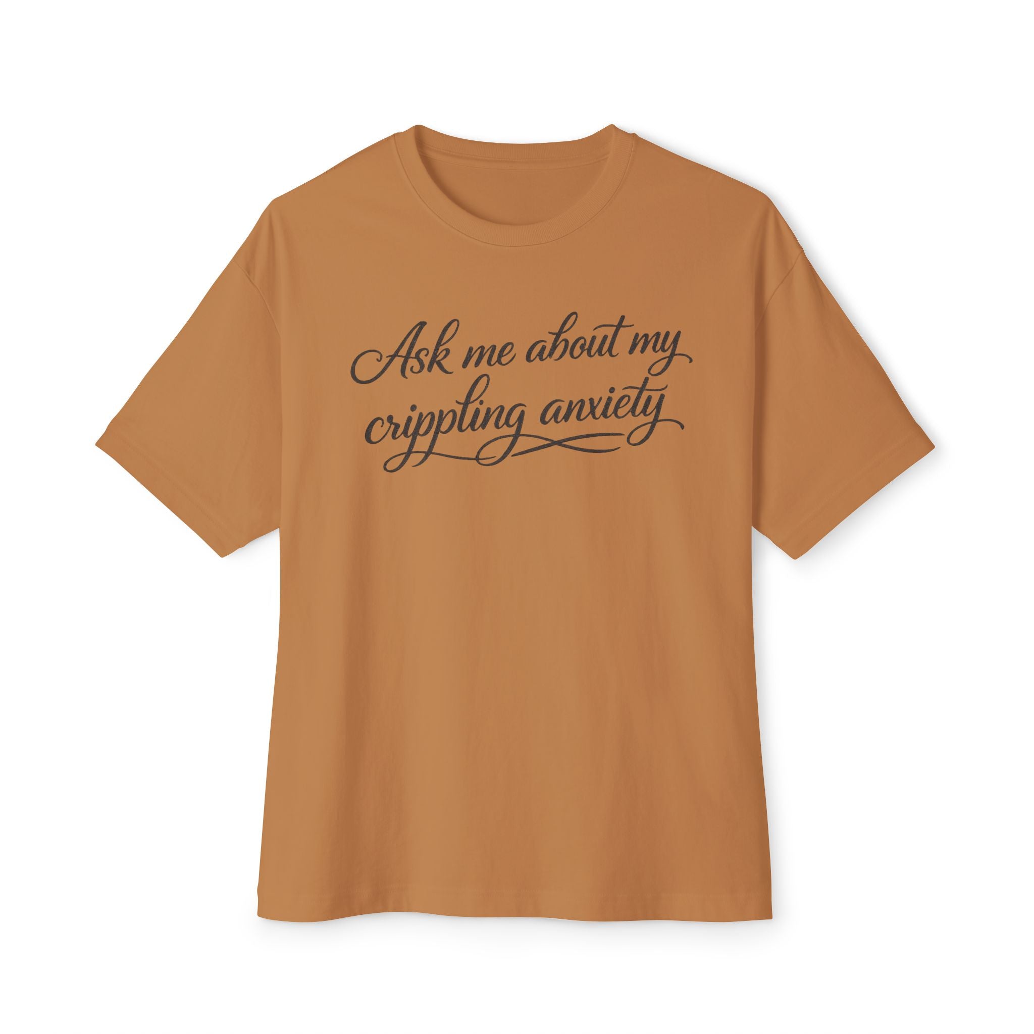 T-Shirt — “Ask Me About My Crippling Anxiety” Script Graphic Tee