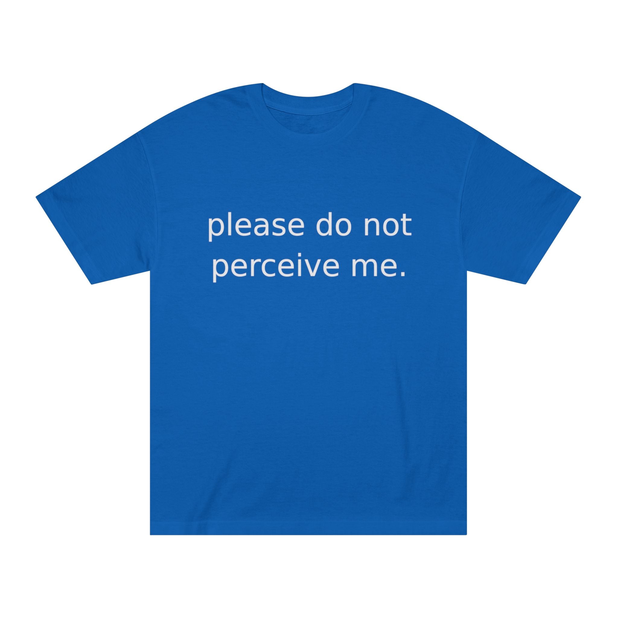 Please Do Not Perceive Me Tee