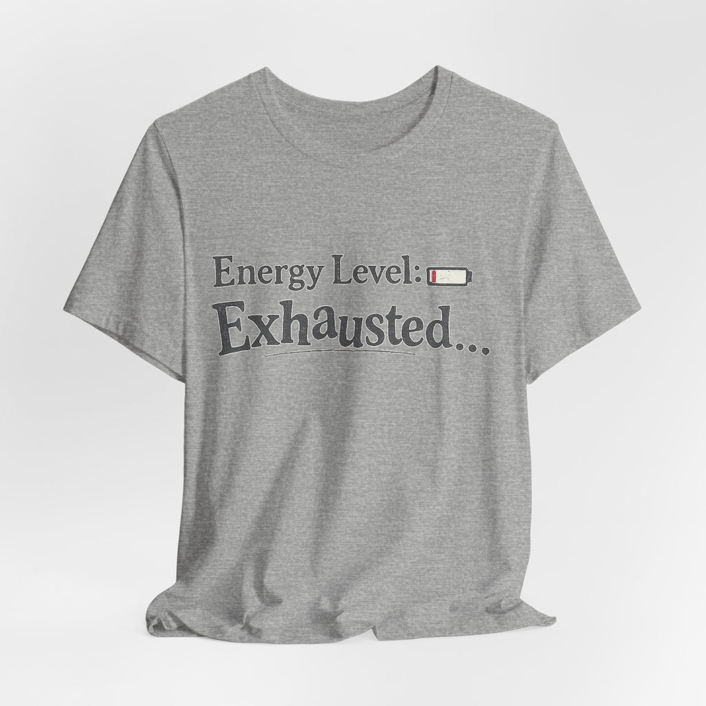 Energy Level: Exhausted Shirt – Funny Relatable Graphic Tee