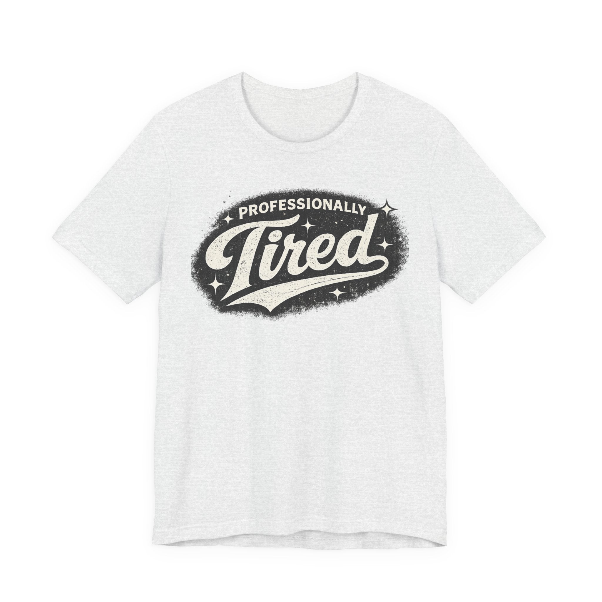 Professionally Tired Tee — Funny Vintage Script T-Shirt